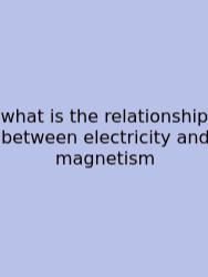 What Is The Relationship Between Electricity And Magnetism