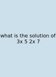 What Is The Solution Of 3x 5 2x 7