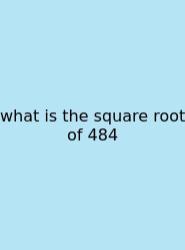 What Is The Square Root Of 484