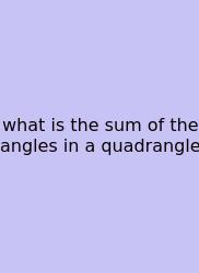 What Is The Sum Of The Angles In A Quadrangle