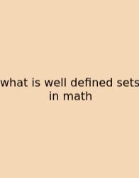 What Is Well Defined Sets In Math