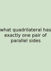 What Quadrilateral Has Exactly One Pair Of Parallel Sides