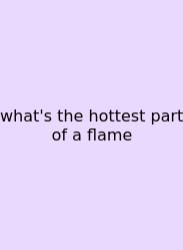 What's The Hottest Part Of A Flame