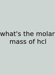 What's The Molar Mass Of Hcl