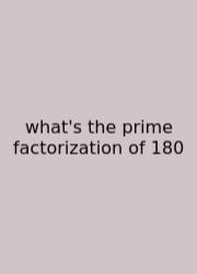 What's The Prime Factorization Of 180