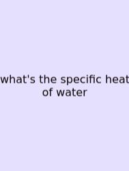 What's The Specific Heat Of Water