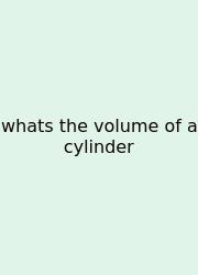 Whats The Volume Of A Cylinder