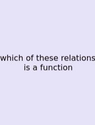 Which Of These Relations Is A Function