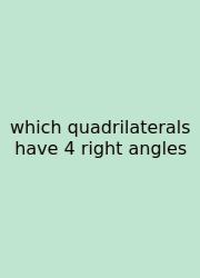 Which Quadrilaterals Have 4 Right Angles