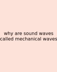 Why Are Sound Waves Called Mechanical Waves