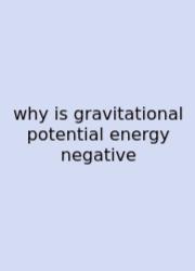 Why Is Gravitational Potential Energy Negative