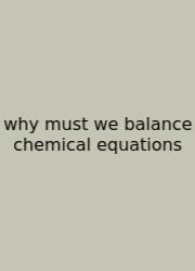 Why Must We Balance Chemical Equations