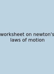 Worksheet On Newton's Laws Of Motion