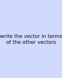 Write The Vector In Terms Of The Other Vectors